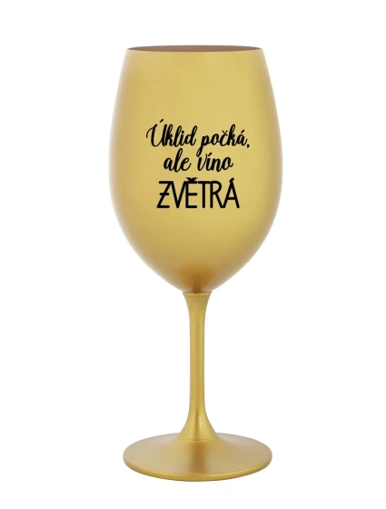 ÚKLID POČKÁ, ALE VÍNO ZVĚTRÁ - zlatá sklenice na víno 350 ml