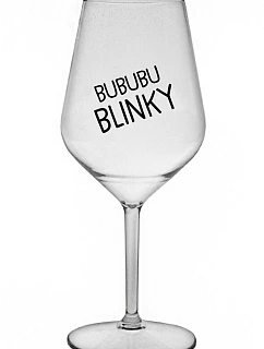 BUBUBUBLINKY - čirá nerozbitná sklenice na víno 470 ml