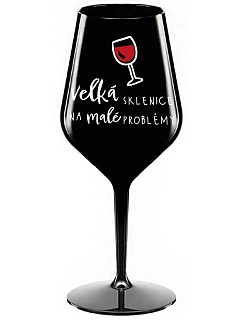 VEĽKÁ SKLENICA NA MALÉ PROBLÉMY - čierny nerozbitný pohár na víno 470 ml