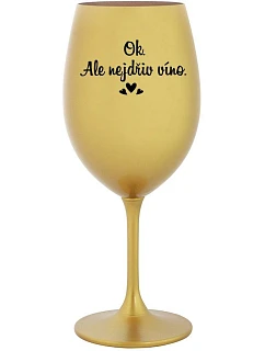 OK, ALE NIE VÍNO - zlatý pohár na víno 350 ml