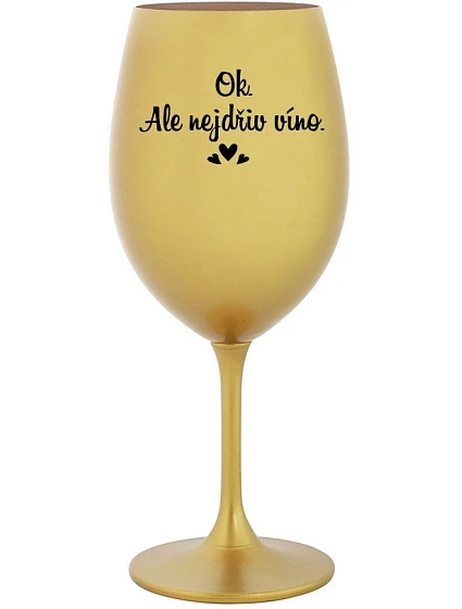 OK, ALE NIE VÍNO - zlatý pohár na víno 350 ml