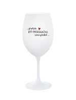 PROTOŽE BÝT PRODAVAČKA NENÍ PRDEL - bílá sklenice na víno 350 ml