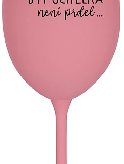 Pretože byť učiteľom nie je vtip - ružový pohár na víno 350 ml