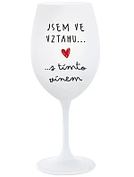 Som vo vzťahu s týmto vínom - pohár na biele víno 350 ml