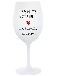 Som vo vzťahu s týmto vínom - pohár na biele víno 350 ml