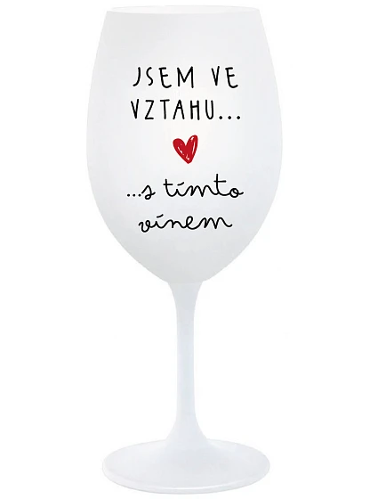 Som vo vzťahu s týmto vínom - pohár na biele víno 350 ml