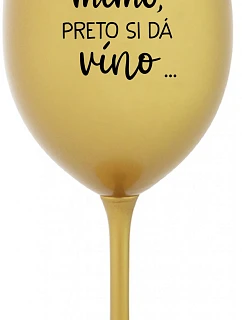 ...TATKO JE VONKU, TAK CHCE VÍNO... - zlatý pohár na víno 350 ml