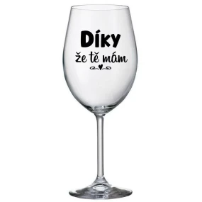 DÍKY ŽE TĚ MÁM - čirá sklenice na víno 350 ml