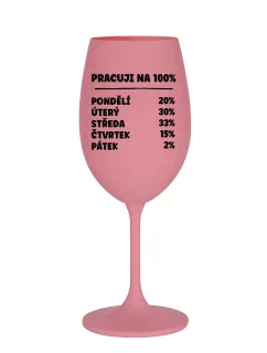 PRACUJI NA 100% - růžová sklenice na víno 350 ml