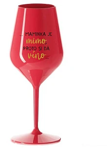 ...MAMINKA JE MIMO, PROTO SI DÁ VÍNO... - červená nerozbitná sklenice na víno 470 ml