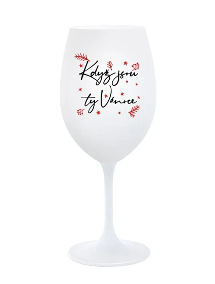 KDYŽ JSOU TY VÁNOCE - bílá sklenice na víno 350 ml KDYŽ JSOU TY VÁNOCE - bílá sklenice na víno 350 ml