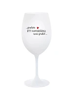 BYŤ KAMARÁTOM NIE JE PRELIMINÁRNE - pohár na biele víno 350 ml