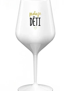 PROTOŽE DĚTI - bílá nerozbitná sklenice na víno 470 ml