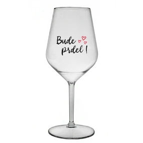 BUDE PRDEL! - čirá nerozbitná sklenice na víno 470 ml