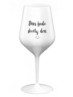 DNES BUDE SKVĚLÝ DEN - bílá nerozbitná sklenice na víno 470 ml