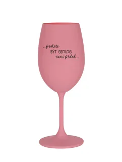 PROTOŽE BÝT GEOLOG NENÍ PRDEL - růžová sklenice na víno 350 ml