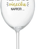 MUSÍM ÍSŤ TOMU VÍNEČKU NAPROTI... - priehľadný pohár na víno 350 ml