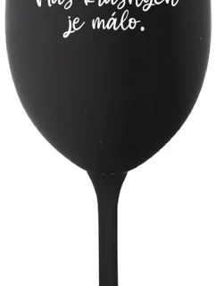 NÁS KRÁSNYCH JE MÁLO. - čierny pohár na víno 350 ml
