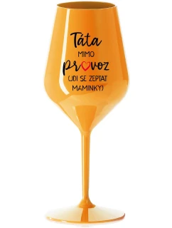 Tatínek je mimo prevádzky (ide za mamičkou) - oranžový nerozbitný pohár na víno 470 ml