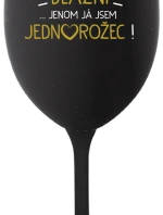 VŠICHNI JSOU BLÁZNI...JENOM JÁ JSEM JEDNOROŽEC! - černá sklenice na víno 350 ml
