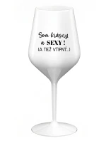 Som krásna a sexi! (A tiež nebezpečná...) - biely nerozbitný pohár na víno 470 ml