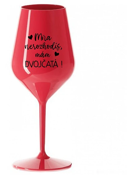Nemôžete ma vyhodiť, mám DVOJČATÁ! - červený nerozbitný pohár na víno 470 ml