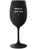 NĚKDO TO VYPÍT MUSÍ - černá sklenice na víno 350 ml