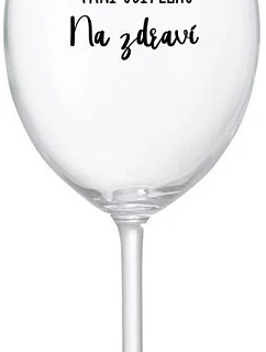 ĎAKUJEME UČITEĽOVI - PRE ZDRAVIE - číry pohár na víno 350 ml