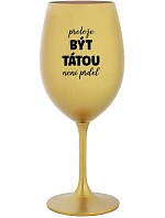 BECAUSE BEING THERE IS NO PRDEL - zlatý pohár na víno 350 ml