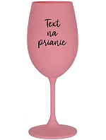 TLAČOVÝ TEXT - ružový pohár na víno 350 ml