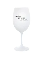 PROTOŽE BÝT HEREC NENÍ PRDEL - bílá sklenice na víno 350 ml