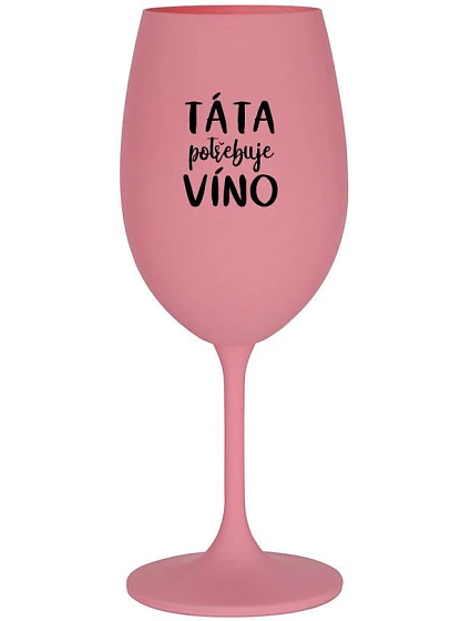 DAD NEEDS WINE - ružový pohár na víno 350 ml
