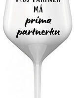 MY PARTNER MÁ PRIMA PARTNERA - biely nerozbitný pohár na víno 470 ml