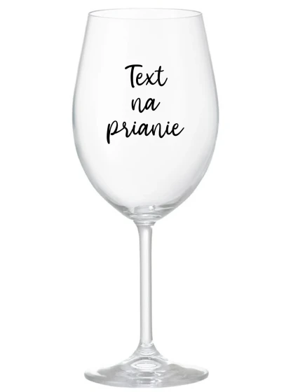 TEXT NA PRIANIE - priehľadný pohár na víno 350 ml TEXT NA PRIANIE - priehľadný pohár na víno 350 ml