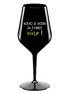 Koľko hodín? 5 minút na víno! - čierny nerozbitný pohár na víno 470 ml