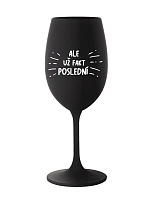 ALEBO FAKT POSLEDNÝ - čierny pohár na víno 350 ml