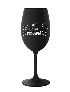 ALEBO FAKT POSLEDNÝ - čierny pohár na víno 350 ml