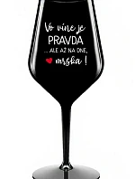 VO VÍNE JE PRAVDA...ALE AŽ NA DNE, MRŠKA! - čierny nerozbitný pohár na víno 470 ml