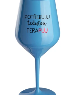 I NEED LIQUID THERAPY - modrý nerozbitný pohár na víno 470 ml