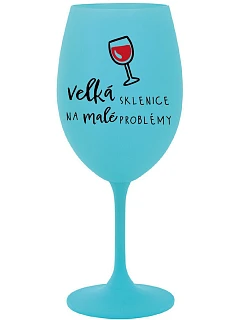 VEĽKÝ SKLENICA NA MALÉ PROBLÉMY - tyrkysový pohár na víno 350 ml