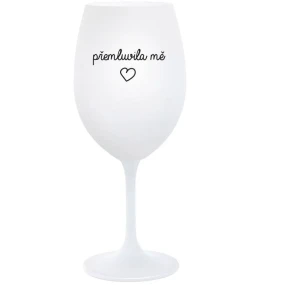 PŘEMLUVILA MĚ - bílá  sklenice na víno 350 ml