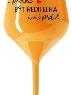 ...KEĎŽE BYŤ REŽISÉROM NIE JE PRELIMINÁRNE... - oranžový nerozbitný pohár na víno 470 ml