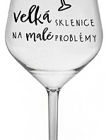 VEĽKÝ SKLENICA NA MALÉ PROBLÉMY - číry nerozbitný pohár na víno 470 ml