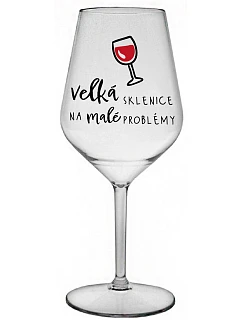 VEĽKÝ SKLENICA NA MALÉ PROBLÉMY - číry nerozbitný pohár na víno 470 ml