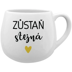 ZŮSTAŇ STEJNÁ - bílý keramický hrníček 300 ml