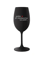 PROTOŽE BÝT PERSONALISTKA NENÍ PRDEL - černá sklenice na víno 350 ml