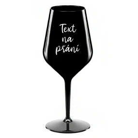 TEXT NA PŘÁNÍ - černá nerozbitná sklenice na víno 470 ml