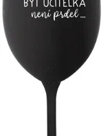 ...KEĎŽE BYŤ UČITEĽOM NIE JE PRÁCA... - čierny pohár na víno 350 ml
