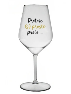 BECAUSE (S)JUST BECAUSE... - číry nerozbitný pohár na víno 470 ml