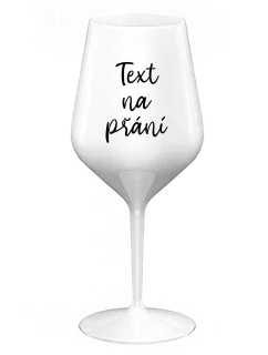 TEXT NA PŘÁNÍ - bílá nerozbitná sklenice na víno 470 ml